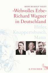 Buchcover von »Wehvolles Erbe«: Richard Wagner in Deutschland. Hitler, Knappertsbusch, Mann von Hans Rudolf Vaget
