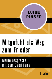 Buchcover von Mitgefühl als Weg zum Frieden: Meine Gespräche mit dem Dalai Lama von Luise Rinser
