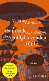 Buchcover von Die Zikade entschlüpft ihrer goldglänzenden Hülle: Roman von Valeria Gordeev