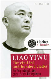 Buchcover von Für ein Lied und hundert Lieder: Ein Zeugenbericht aus chinesischen Gefängnissen von Liao Yiwu
