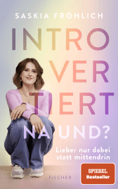 Buchcover von Introvertiert, na und? : Lieber nur dabei statt mittendrin von Saskia Fröhlich