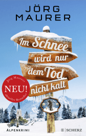 Buchcover von Im Schnee wird nur dem Tod nicht kalt: Alpenkrimi von Jörg Maurer