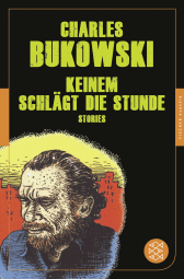 Buchcover von Keinem schlägt die Stunde: Stories (Fischer Klassik) von Charles Bukowski