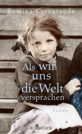 Buchcover von Als wir uns die Welt versprachen: Roman von Romina Casagrande