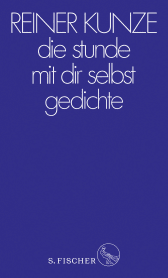 Buchcover von die stunde mit dir selbst: Gedichte von Reiner Kunze