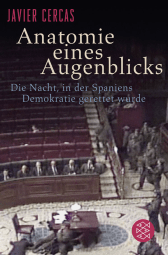 Buchcover von Anatomie eines Augenblicks: Die Nacht, in der Spaniens Demokratie gerettet wurde von Javier Cercas