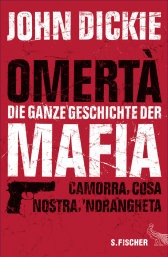 Buchcover von Omertà - Die ganze Geschichte der Mafia: Camorra, Cosa Nostra und ´Ndrangheta von John Dickie
