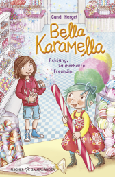 Bella Karamella – Achtung, zauberhafte Freundin!