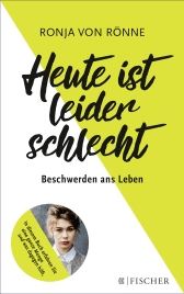 Buchcover von Heute ist leider schlecht: Beschwerden ans Leben von Ronja von Rönne