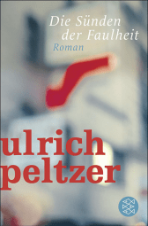 Buchcover von Die Sünden der Faulheit: Roman von Ulrich Peltzer
