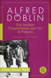 Buchcover von Die beiden Freundinnen und ihr Giftmord von Alfred Döblin