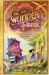 Buchcover von Die Wunderfabrik – Nehmt euch in Acht!: Band 2 von Stefanie Gerstenberger