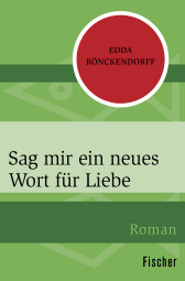 Buchcover von Sag mir ein neues Wort für Liebe: Roman von Edda Rönckendorff
