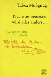 Buchcover von Nächstes Semester wird alles anders ... Zwischen Uni und Leben!: Für alle, die denken, sie bräuchten einen Plan von Tabea Mußgnug