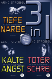 Buchcover von Tiefe Narbe / Kalte Angst / Toter Schrei – Drei »Im Kopf des Mörders«-Thriller in einem Band von Arno Strobel