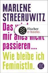 Buchcover von Das wird mir alles nicht passieren ...: Wie bleibe ich FeministIn. von Marlene Streeruwitz