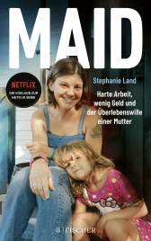 Buchcover von Maid: Harte Arbeit, wenig Geld und der Überlebenswille einer Mutter. Das Buch zur Netflix-Serie von Stephanie Land