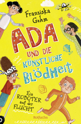 Buchcover von Ada und die Künstliche Blödheit – Ein Roboter auf der Flucht von Franziska Gehm