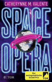 Buchcover von Space Opera: Der metagalaktische Grand Prix von Catherynne M. Valente