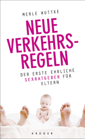Buchcover von Neue Verkehrsregeln: Der erste ehrliche Sexratgeber für Eltern von Merle Wuttke