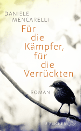 Buchcover von Für die Kämpfer, für die Verrückten: Roman von Daniele Mencarelli