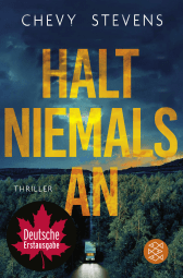 Buchcover von Halt niemals an: Thriller von Chevy Stevens