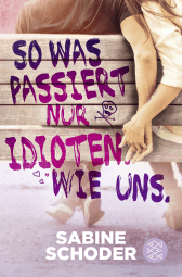 Buchcover von So was passiert nur Idioten. Wie uns. von Sabine Schoder
