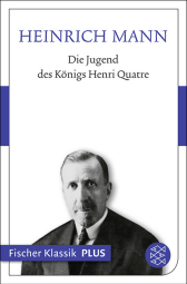 Buchcover von Die Jugend des Königs Henri Quatre: Roman von Heinrich Mann