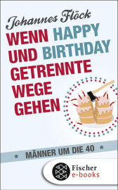 Wenn Happy und Birthday getrennte Wege gehen - Männer um die 40
