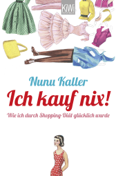 Buchcover von Ich kauf nix!: Wie ich durch Shopping-Diät glücklich wurde von Nunu Kaller