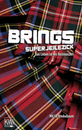 Buchcover von Brings. Superjeilezick: Das Leben ist ein Rockkonzert von Brings, Ulrich Kreikebaum