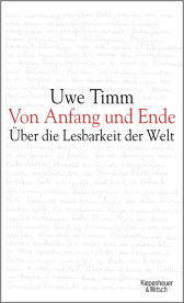 Buchcover von Von Anfang und Ende: Über die Lesbarkeit der Welt. - Die Frankfurter Poetikvorlesungen von Uwe Timm