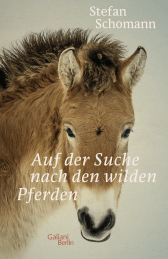 Buchcover von Auf der Suche nach den wilden Pferden von Stefan Schomann