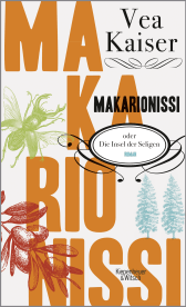 Buchcover von Makarionissi oder Die Insel der Seligen: Roman von Vea Kaiser