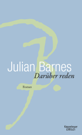 Buchcover von Darüber Reden: Roman von Julian Barnes