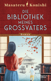 Buchcover von Die Bibliothek meines Großvaters: Roman von Masateru Konishi