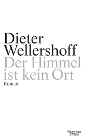 Buchcover von Der Himmel ist kein Ort: Roman von Dieter Wellershoff