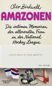 Buchcover von Amazonen: Die intimen Memoiren der allerersten Frau in der National Hockey League von Cleo Birdwell