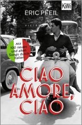 Buchcover von Ciao Amore, ciao: Mit 100 neuen und alten Songs durch Italien von Eric Pfeil