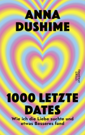 Buchcover von 1000 letzte Dates: Wie ich die Liebe suchte & etwas Besseres fand von Anna Dushime