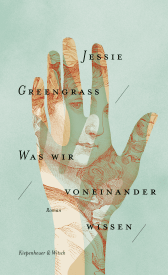 Buchcover von Was wir voneinander wissen: Roman von Jessie Greengrass