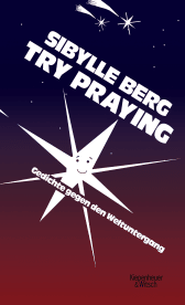 Buchcover von Try Praying: Gedichte gegen den Weltuntergang von Sibylle Berg