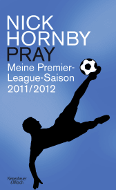 Buchcover von Pray: Meine Premier-League-Saison 2011/12 von Nick Hornby