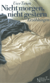 Buchcover von Nicht morgen, nicht gestern: Erzählungen von Uwe Timm