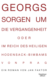 Georgs Sorgen um die Vergangenheit oder Im Reich des heiligen Hodensack-Bimbams von Prag