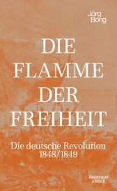 Buchcover von Die Flamme der Freiheit: Die deutsche Revolution 1848/1849 von Jörg Bong