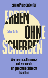 Buchcover von Erben ohne Scherben: Was man beachten muss und warum wir ein gerechteres Erbrecht brauchen von Bruno Preisendörfer