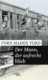 Buchcover von Der Mann, der aufrecht blieb: Band 3 der Tetralogie "Das Ende der Paraden" von Ford Madox Ford