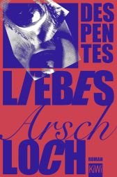 Buchcover von Liebes Arschloch: Roman von Virginie Despentes