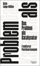 Buchcover von Das Problem als Katalysator: Frankfurter Poetikvorlesungen von Katja Lange-Müller